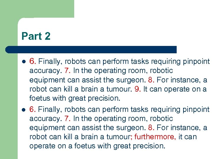 Part 2 l 6. Finally, robots can perform tasks requiring pinpoint l accuracy. 7.