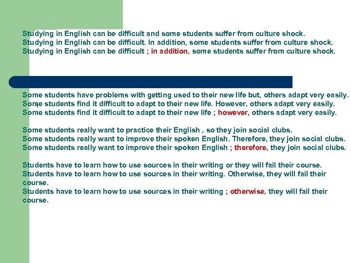 Studying in English can be difficult and some students suffer from culture shock. Studying