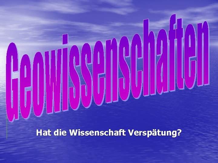 Hat die Wissenschaft Verspätung? 