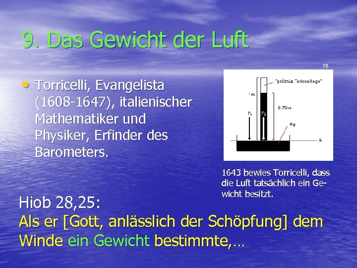 9. Das Gewicht der Luft FB • Torricelli, Evangelista (1608 -1647), italienischer Mathematiker und