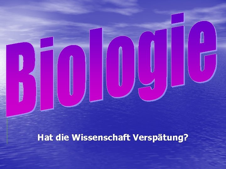 Hat die Wissenschaft Verspätung? 