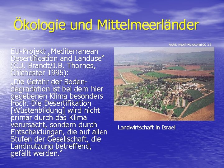 Ökologie und Mittelmeerländer EU-Projekt „Mediterranean Desertification and Landuse“ (C. J. Brandt/J. B. Thornes, Chichester