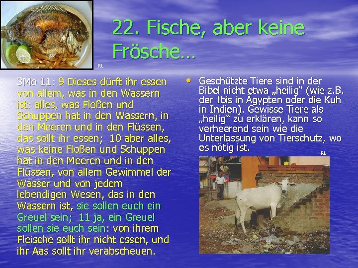 RL 22. Fische, aber keine Frösche… 3 Mo 11: 9 Dieses dürft ihr essen