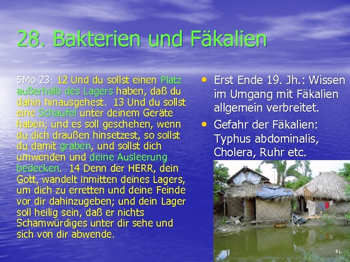 28. Bakterien und Fäkalien 5 Mo 23: 12 Und du sollst einen Platz außerhalb