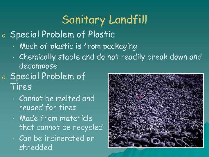 Sanitary Landfill o Special Problem of Plastic • • o Much of plastic is