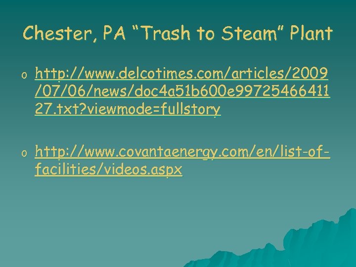 Chester, PA “Trash to Steam” Plant o http: //www. delcotimes. com/articles/2009 /07/06/news/doc 4 a