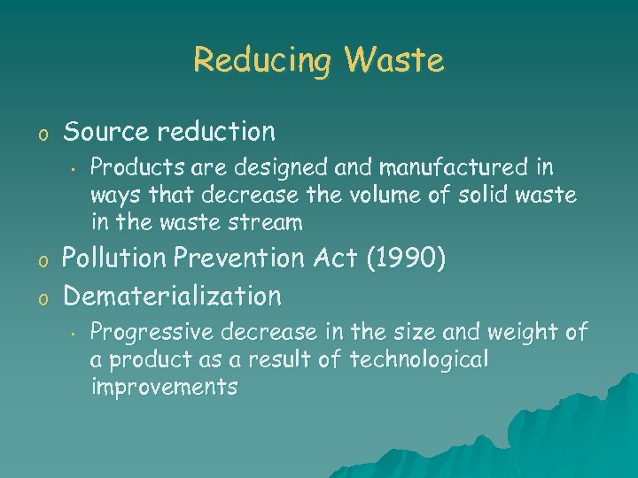 Reducing Waste o Source reduction • o o Products are designed and manufactured in