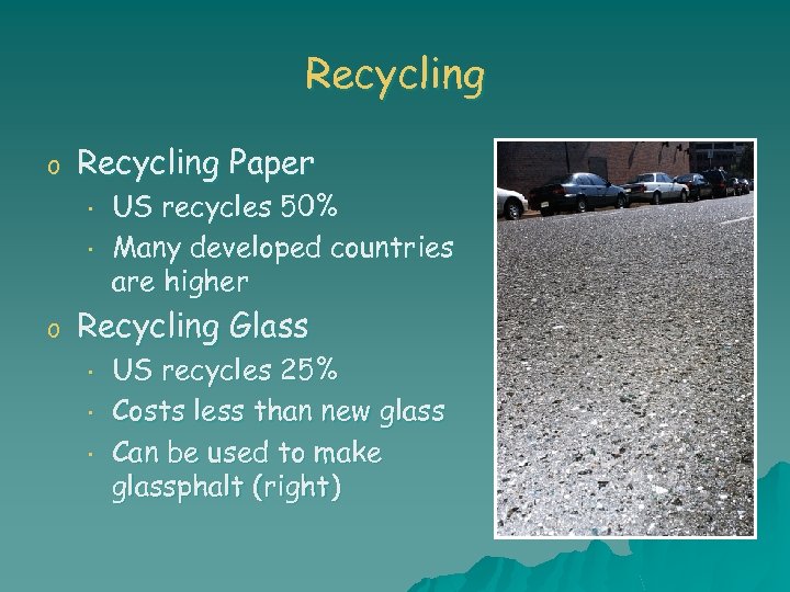 Recycling o Recycling Paper • • o US recycles 50% Many developed countries are
