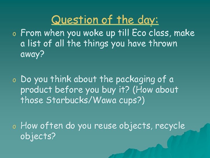 Question of the day: o From when you woke up till Eco class, make