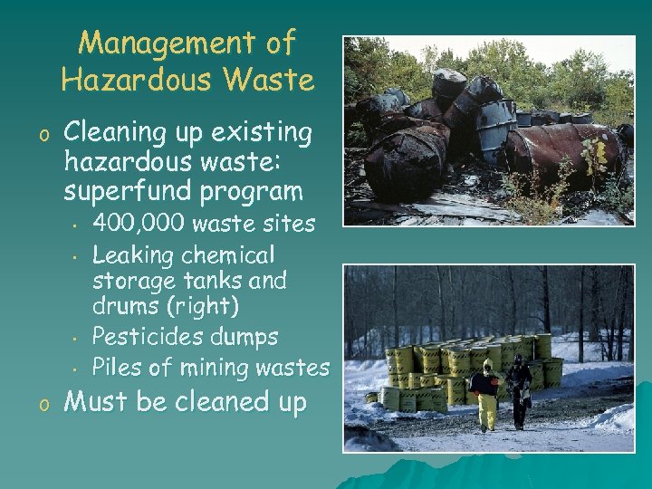 Management of Hazardous Waste o Cleaning up existing hazardous waste: superfund program • •