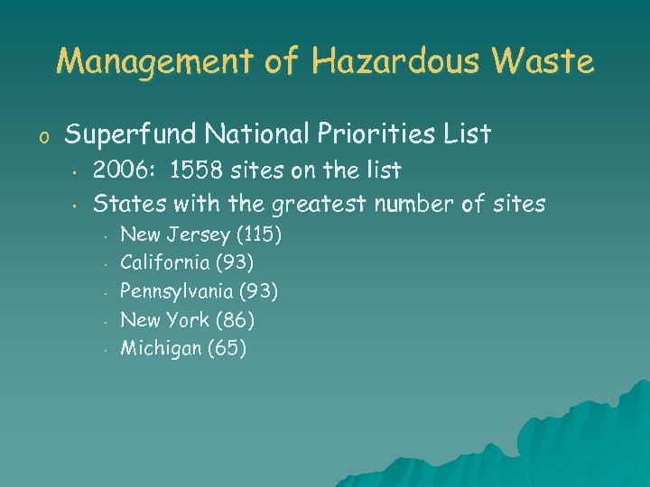 Management of Hazardous Waste o Superfund National Priorities List • • 2006: 1558 sites