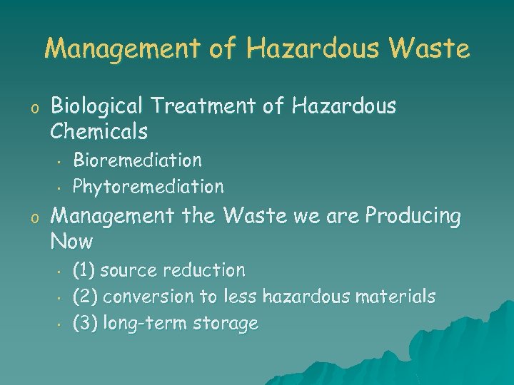 Management of Hazardous Waste o Biological Treatment of Hazardous Chemicals • • o Bioremediation