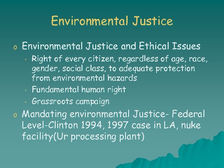 Environmental Justice o Environmental Justice and Ethical Issues • • • o Right of