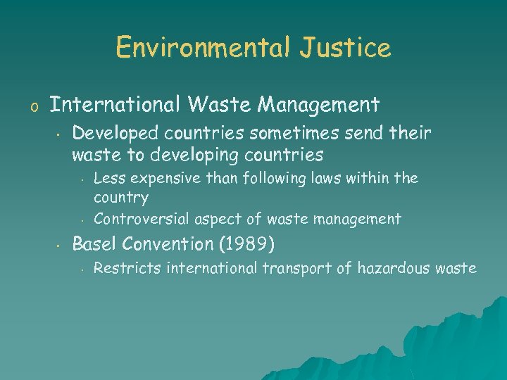 Environmental Justice o International Waste Management • Developed countries sometimes send their waste to
