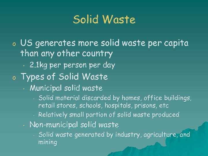 Solid Waste o US generates more solid waste per capita than any other country