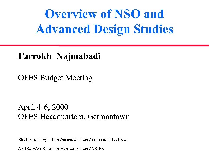 Overview of NSO and Advanced Design Studies Farrokh Najmabadi OFES Budget Meeting April 4