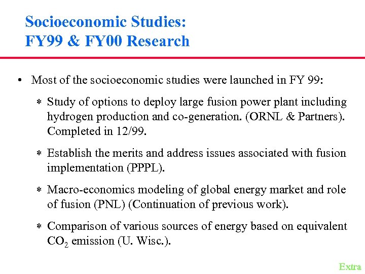 Socioeconomic Studies: FY 99 & FY 00 Research • Most of the socioeconomic studies