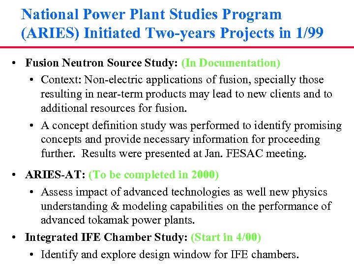 National Power Plant Studies Program (ARIES) Initiated Two-years Projects in 1/99 • Fusion Neutron