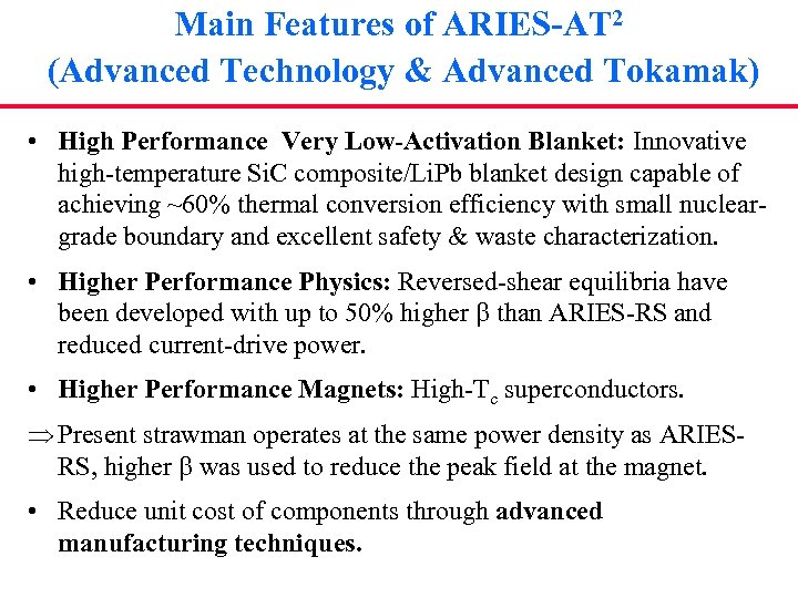 Main Features of ARIES-AT 2 (Advanced Technology & Advanced Tokamak) • High Performance Very