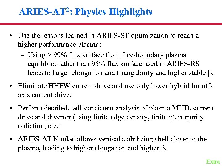 ARIES-AT 2: Physics Highlights • Use the lessons learned in ARIES-ST optimization to reach