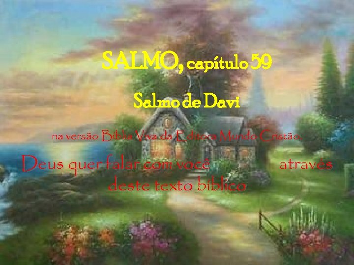 SALMO, capítulo 59 Salmo de Davi na versão Bíblia Viva da Editora Mundo Cristão.