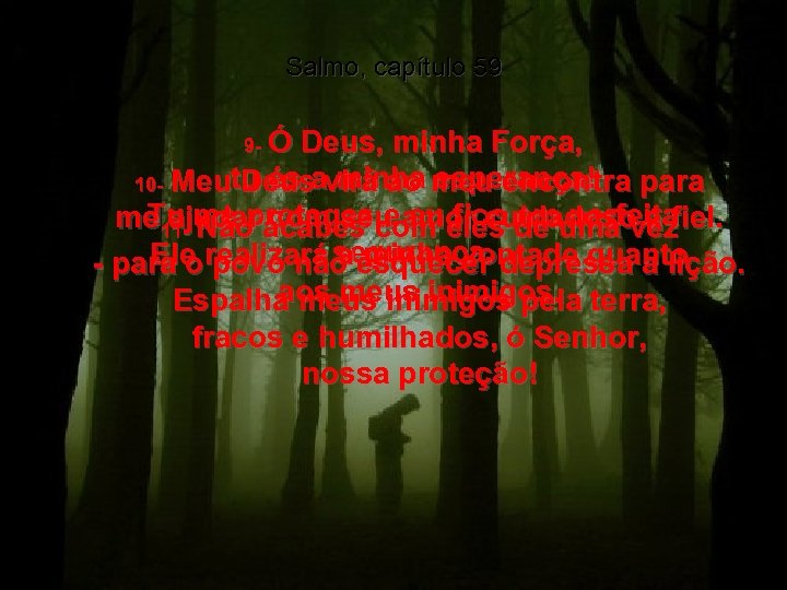 Salmo, capítulo 59 Ó Deus, minha Força, 10 - Meutu és avirá ao meu