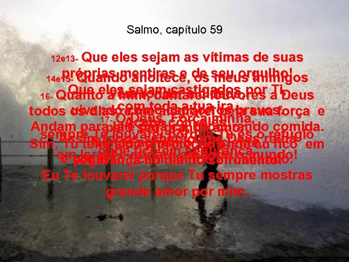 Salmo, capítulo 59 Que eles sejam as vítimas de suas próprias mentiras e os