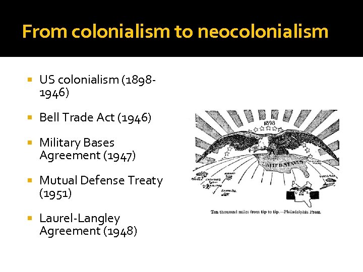 From colonialism to neocolonialism US colonialism (18981946) Bell Trade Act (1946) Military Bases Agreement