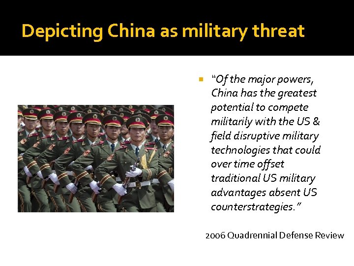 Depicting China as military threat “Of the major powers, China has the greatest potential