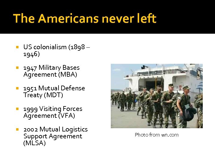 The Americans never left US colonialism (1898 – 1946) 1947 Military Bases Agreement (MBA)