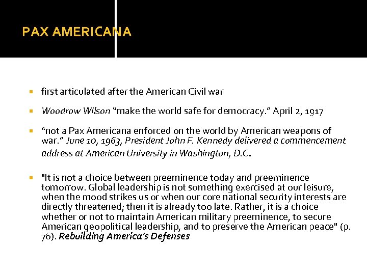 PAX AMERICANA first articulated after the American Civil war Woodrow Wilson “make the world
