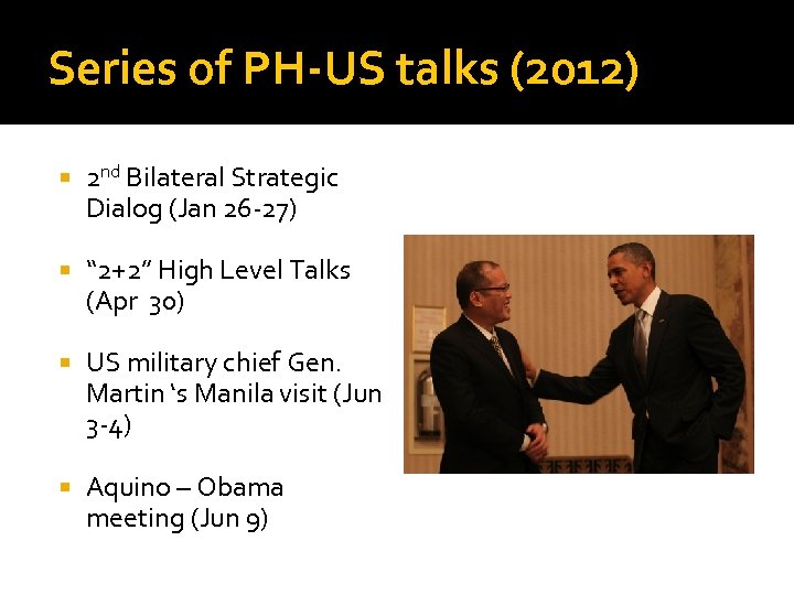 Series of PH-US talks (2012) 2 nd Bilateral Strategic Dialog (Jan 26 -27) “