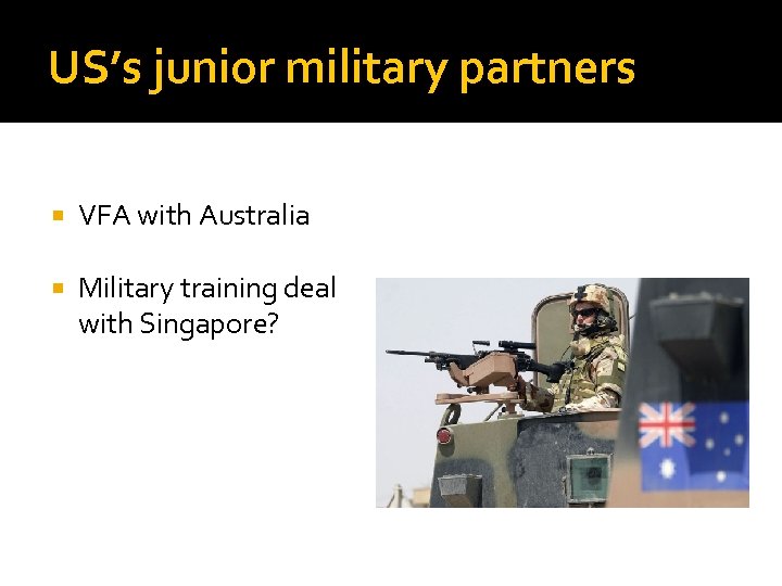 US’s junior military partners VFA with Australia Military training deal with Singapore? 