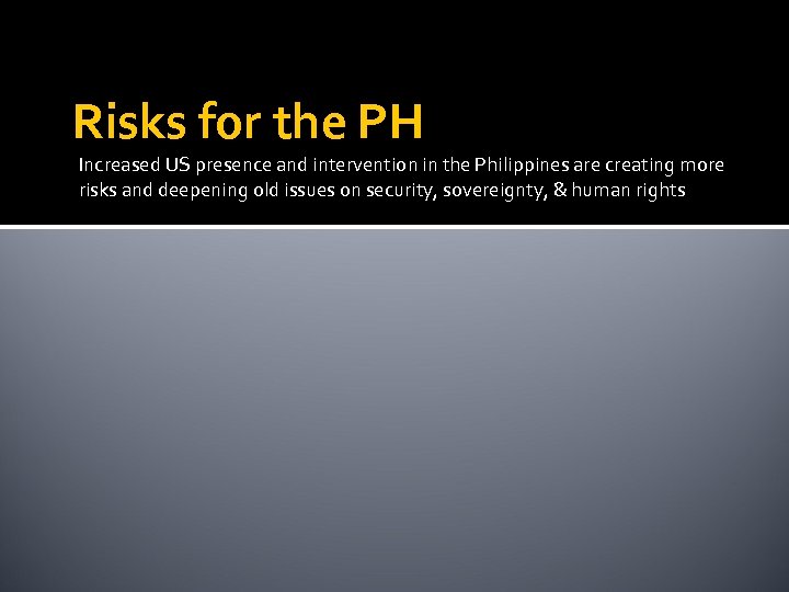 Risks for the PH Increased US presence and intervention in the Philippines are creating