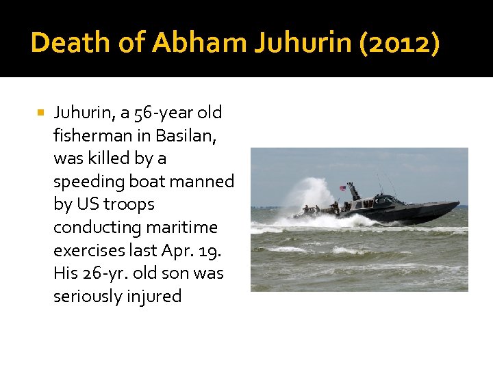 Death of Abham Juhurin (2012) Juhurin, a 56 -year old fisherman in Basilan, was