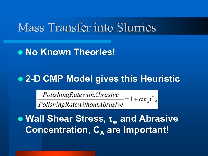 Mass Transfer into Slurries l No Known Theories! l 2 -D CMP Model gives