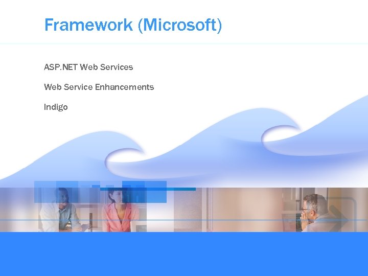Framework (Microsoft) ASP. NET Web Services Web Service Enhancements Indigo 