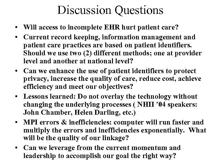 Discussion Questions • Will access to incomplete EHR hurt patient care? • Current record