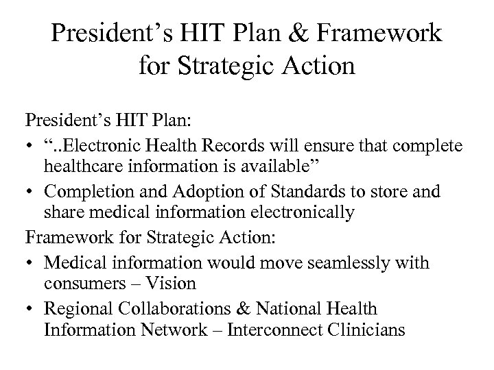 President’s HIT Plan & Framework for Strategic Action President’s HIT Plan: • “. .