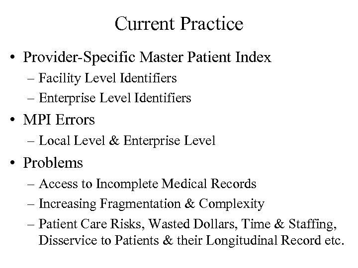 Current Practice • Provider-Specific Master Patient Index – Facility Level Identifiers – Enterprise Level