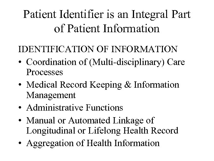 Patient Identifier is an Integral Part of Patient Information IDENTIFICATION OF INFORMATION • Coordination