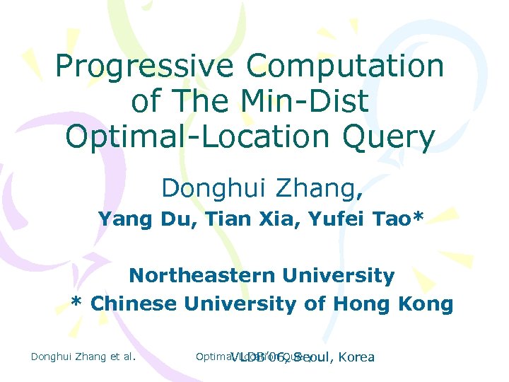 Progressive Computation of The Min-Dist Optimal-Location Query Donghui Zhang, Yang Du, Tian Xia, Yufei