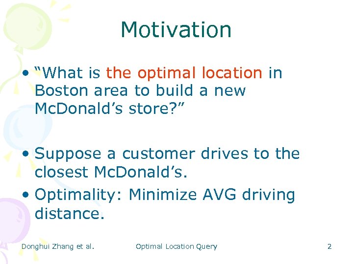 Motivation • “What is the optimal location in Boston area to build a new