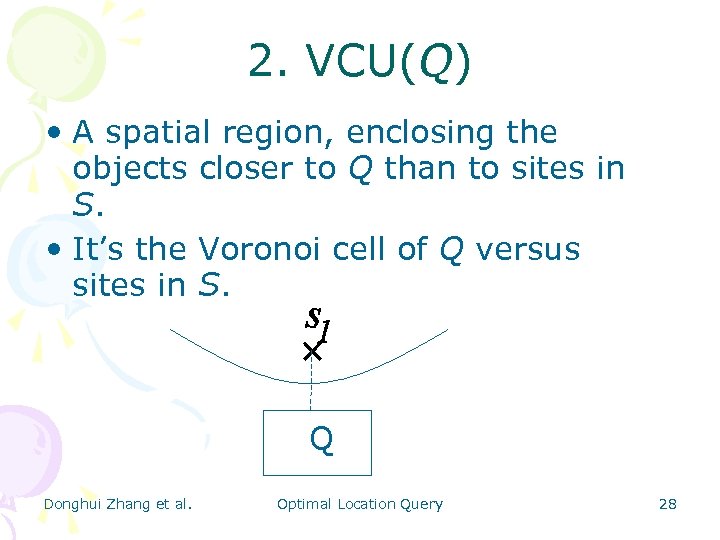2. VCU(Q) • A spatial region, enclosing the objects closer to Q than to
