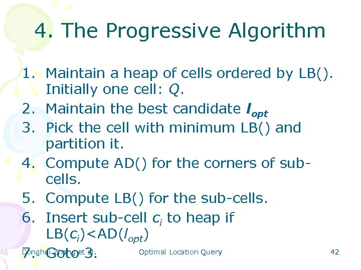 4. The Progressive Algorithm 1. Maintain a heap of cells ordered by LB(). Initially