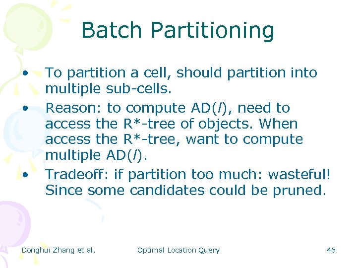 Batch Partitioning • • • To partition a cell, should partition into multiple sub-cells.