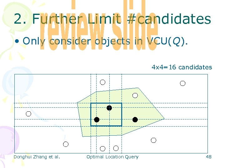 2. Further Limit #candidates • Only consider objects in VCU(Q). 4 x 4=16 candidates