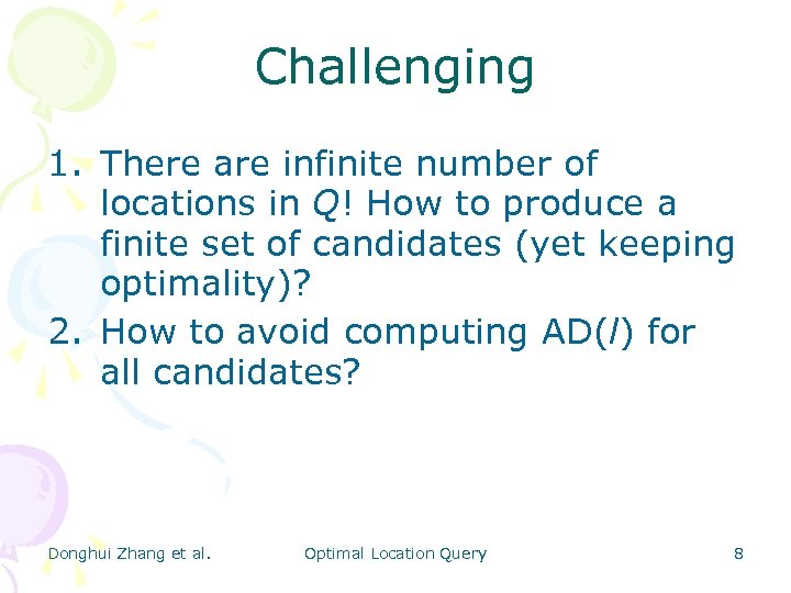 Challenging 1. There are infinite number of locations in Q! How to produce a