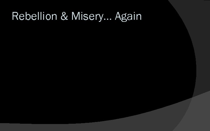 Rebellion & Misery… Again 