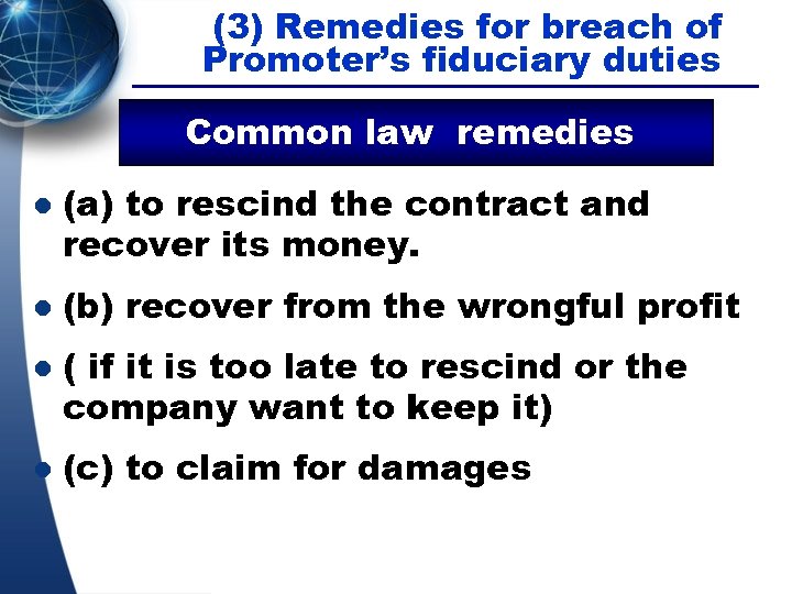 (3) Remedies for breach of Promoter’s fiduciary duties Common law remedies l l (a)